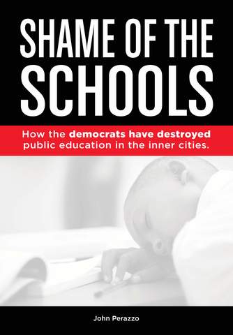 Shame of the Schools: How the democrats have destroyed public education in the inner cities